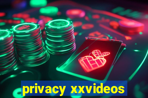 privacy xxvideos